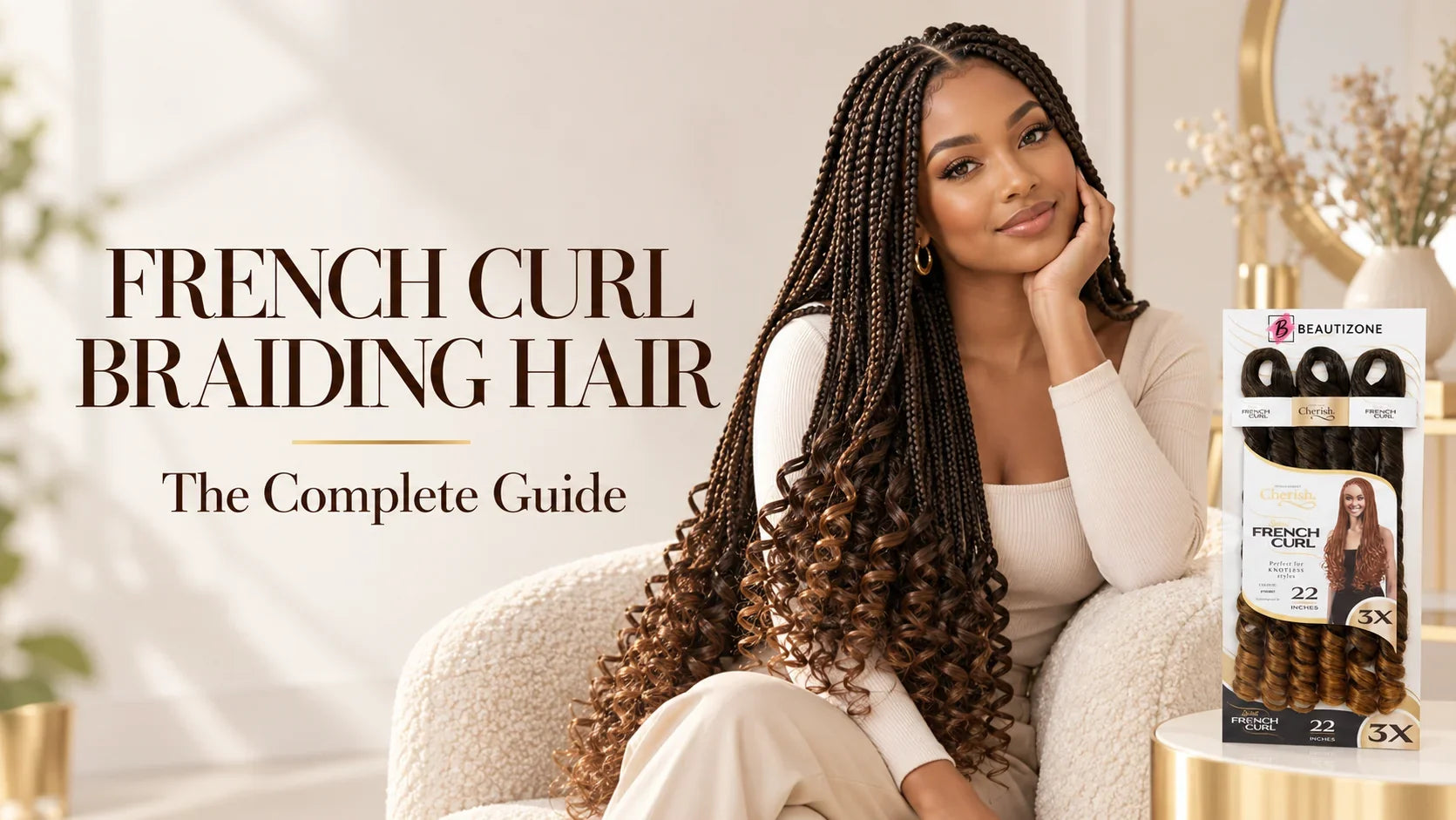 French Curl Braiding Hair: How to Choose, Install and Maintain French Curl Braids